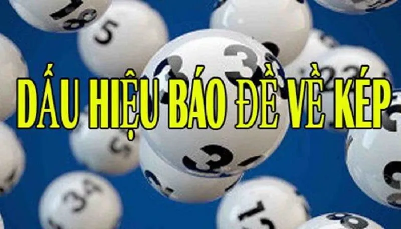 Dấu hiệu đề về kép và kinh nghiệm đánh đề về kép 3 Dấu hiệu nhận biết đề về kép