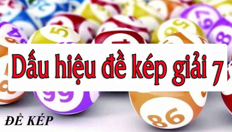 Dấu hiệu đề về kép và kinh nghiệm đánh đề về kép 4 Dấu hiệu của đề về kép dựa vào giải 7